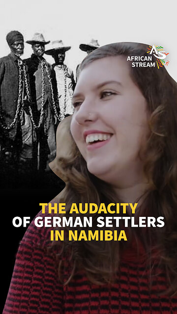 THE AUDACITY OF GERMAN SETTLERS IN NAMIBIA
