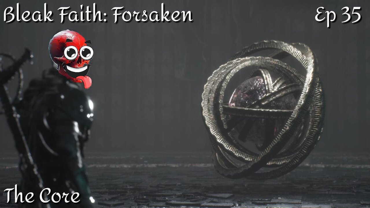 Bleak Faith: Forsaken - Ep 35 The Core