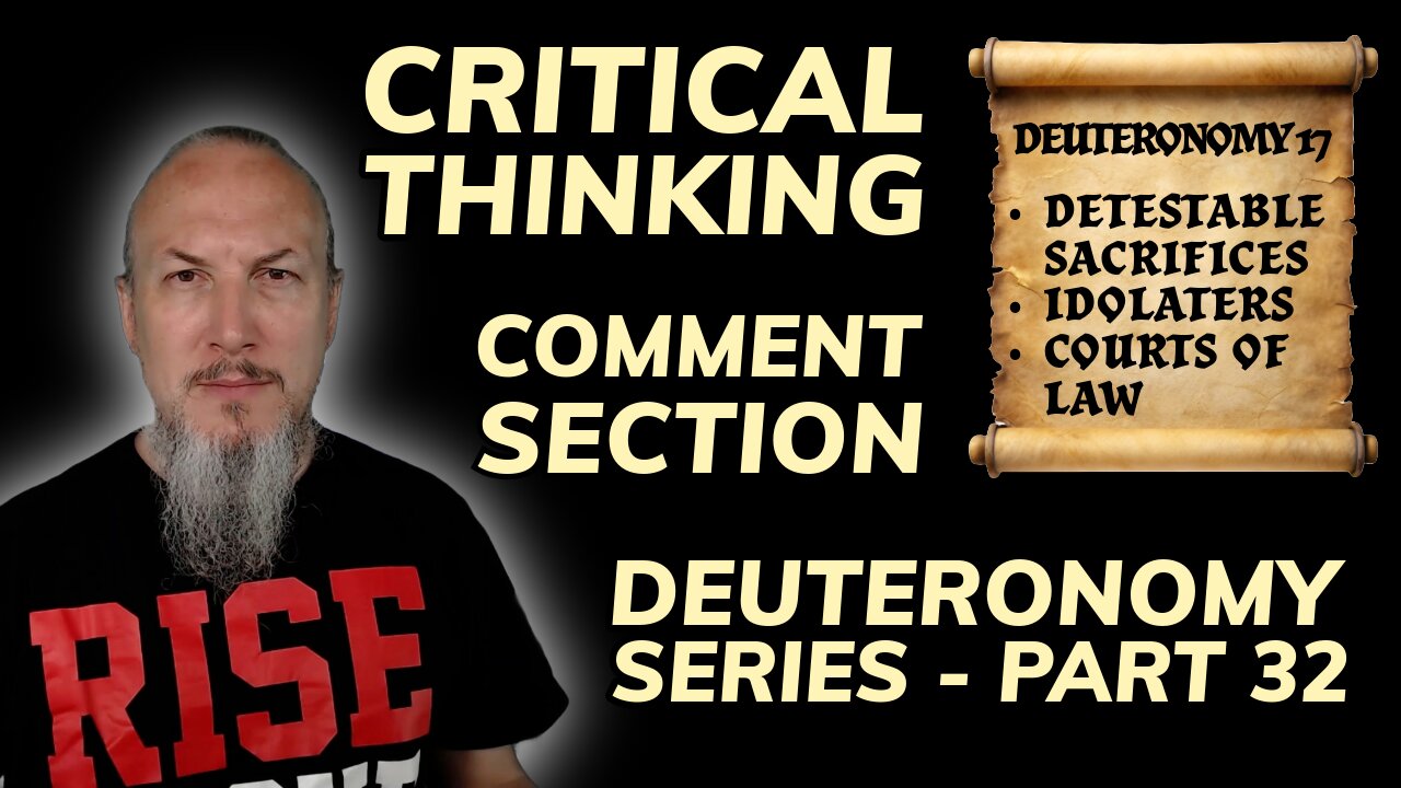 Critical Thinking - Comment Section - Deuteronomy Series (Part 32)
