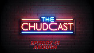 Chudcast 45: Ambush