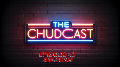 Chudcast 45: Ambush