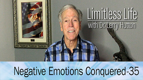 Negative Emotions Conquered Part 35