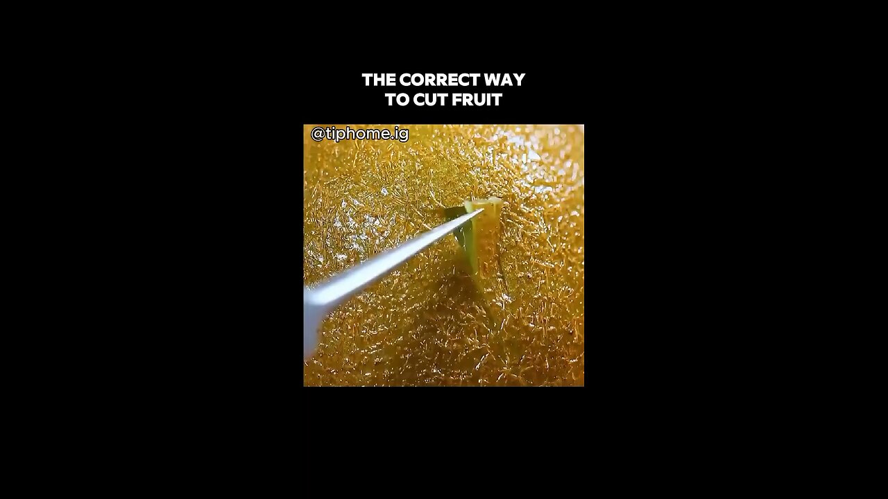 THE CORRECT WAY TO CUT FRUIT
