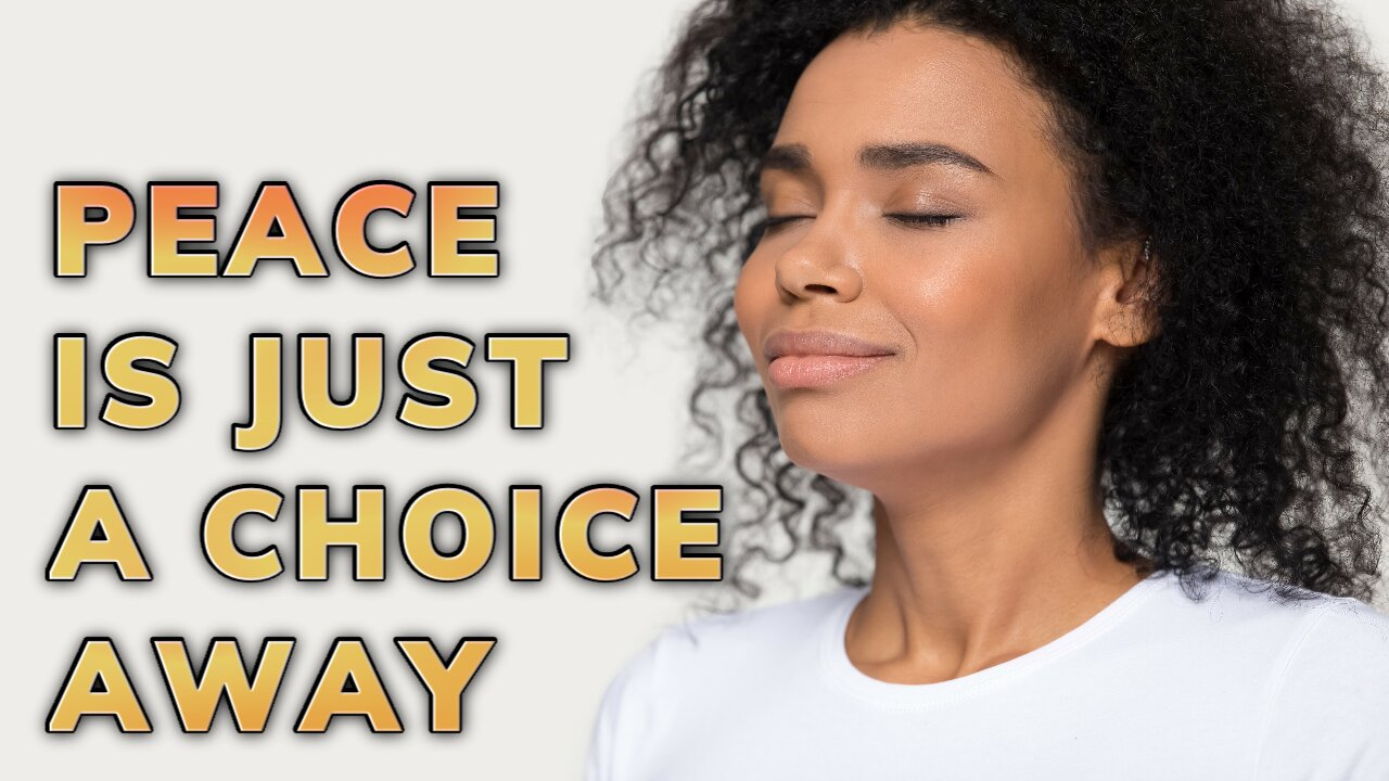 Peace is Just a Choice Away ~ Daily Inspiration Video