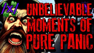 Unbelievable Moments of Pure Panic | 4chan /x/ Paranormal Greentext Stories Thread