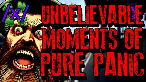 Unbelievable Moments of Pure Panic | 4chan /x/ Paranormal Greentext Stories Thread