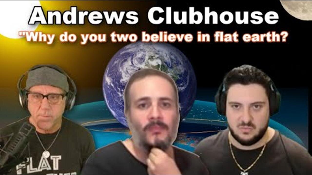 [Apr 14, 2025] Andrews Clubhouse - I believe earth is a globe! w Flat Earth Dave and Angels of Light.