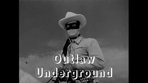 The Lone Ranger - "Outlaw Underground"