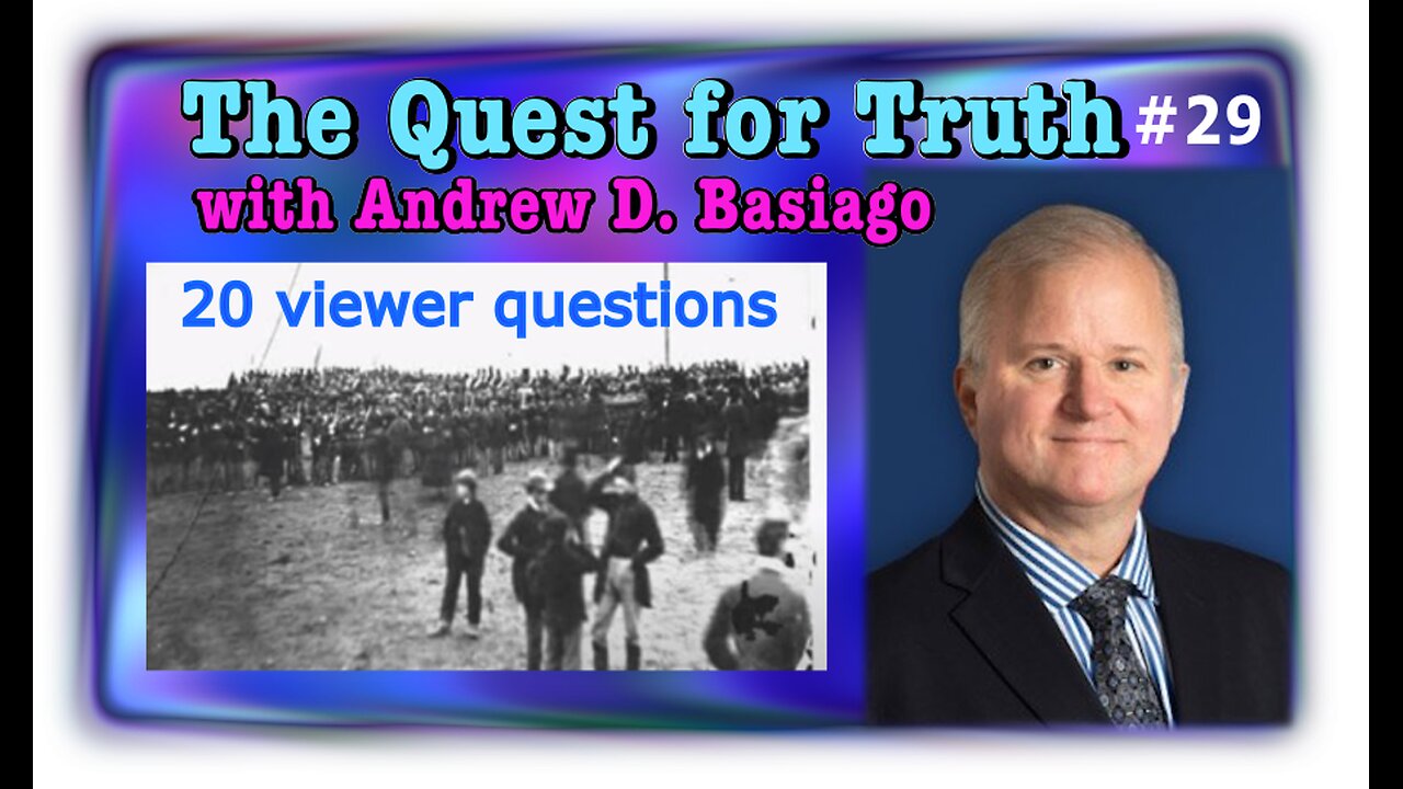 The Quest for Truth with Andrew D. Basiago #29-Andy answers 20 viewer questions