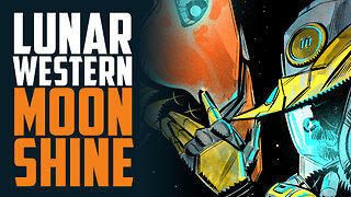 Creator-Owned Comics! MOONSHINE Lunar Western!
