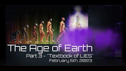The Age of the Earth-(Textbook of Lies) Part 3 of 3 Phil Godlewski 2-6-23