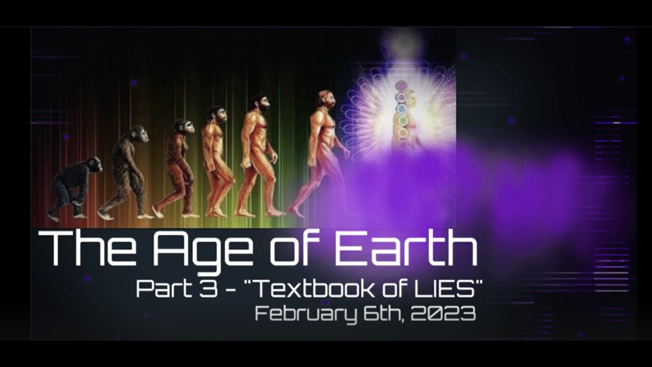 The Age of the Earth-(Textbook of Lies) Part 3 of 3 Phil Godlewski 2-6-23