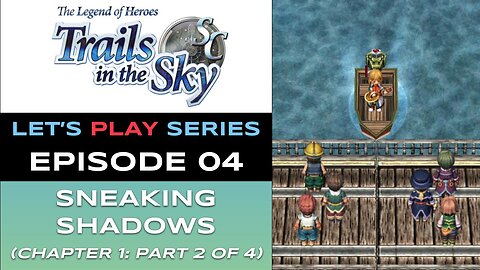 The Legend of Heroes: Trails in the Sky SC (Steam) - Ep 4/48 - Let’s Play Series - Full Gameplay
