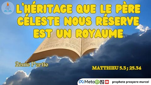 CULTE DU 06/07/2025 THEME : L’HERITAGE QUE LE PERE CELESTE NOUS RESERVE EST UN ROYAUME (2ème Partie)