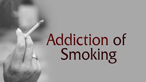 Addiction of Smoking | Smoking Is Dangerous For Health