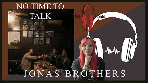New Beats #3 - Jonas Brother's "No Time to Talk" (Song Review)