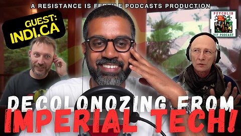 Decolonizing From the Grip of Imperial Tech w/Indica | PsychLib—Ep. 34