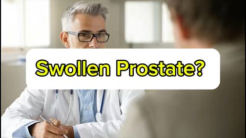Swollen Prostate? Did you know this?