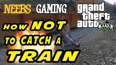 GTA 5 - How NOT to Catch a Train