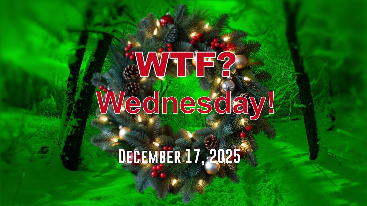WTF? Wednesday! 121725