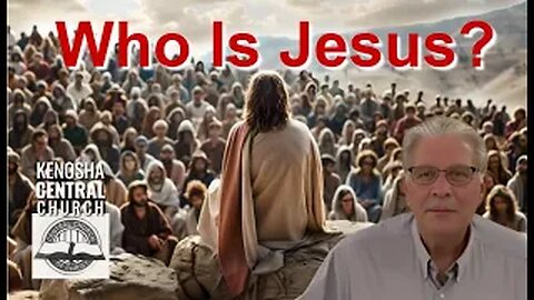 2025_09_14: Kenosha Central Church of Christ - Who Is Jesus?