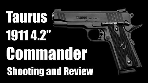 Taurus 4.2" 1911 Commander 9mm Review