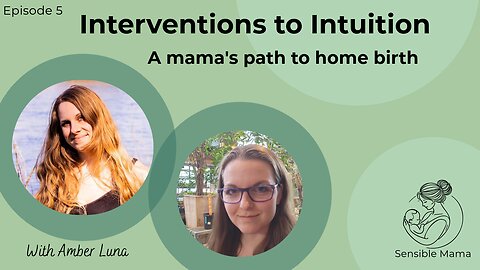 #5 | Interventions to Intuition - A mama's path to home birth | With Amber Luna