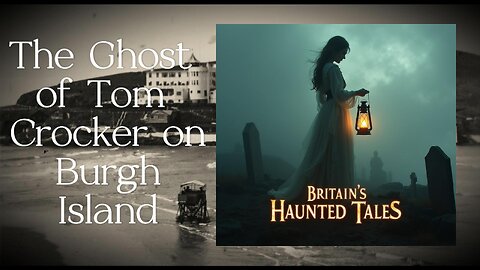 The Ghost of Tom Crocker on Burgh Island