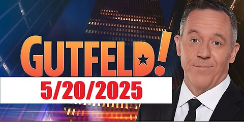 GUTFELD! (Full Episode) May 20, 2025
