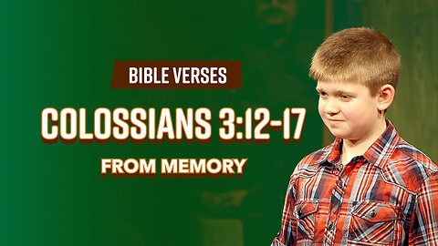 Bible Verses: Colossians 3:12-17 From Memory