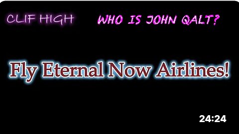 Clif High - Fly Eternal Now Airlines! WHO IS JOHN GALT?