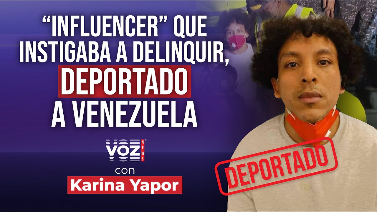 “Influencer” que instigaba a delinquir, deportado a Venezuela