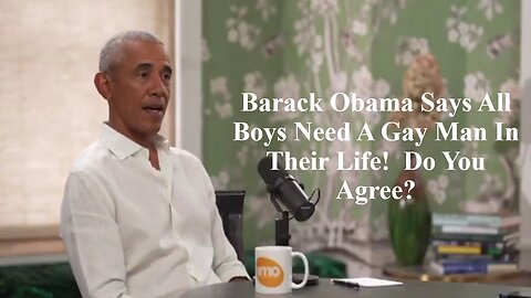 Barack Obama Says: All Boys Need A Gay Mentor, Do You Agree?