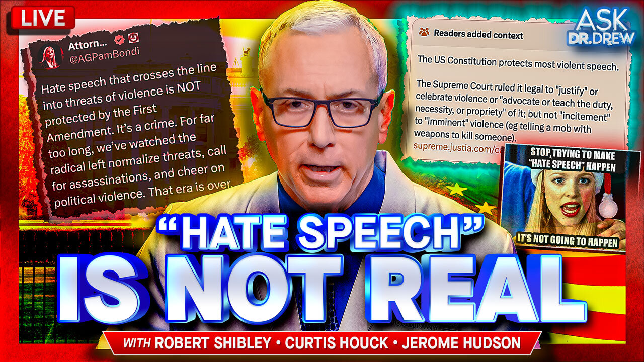 Hate Speech Isn't Real: Why We DEFEND Horrible Speech Of Our Enemies w/ FIRE's Robert Shibley + Curtis Houck (Newsbusters) & Jerome Hudson (Breitbart) – Ask Dr. Drew