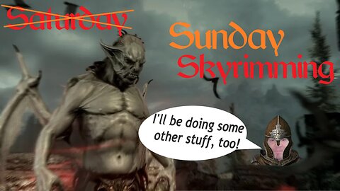 Sunday Skyrim+Stuff