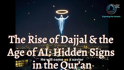 The Rise of Dajjal & the Age of AI Hidden Signs in the Qur’an with warning in Hadith #FalseMessiah