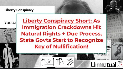 Liberty Conspiracy Short: Immigration Crackdown on Rights, States Nullify?