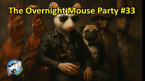 The Overnight Mouse Party #33