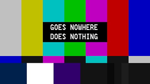 Goes Nowhere Does Nothing