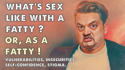 🔥 Sex With A Fatty, OR, As A Fatty 🔥
