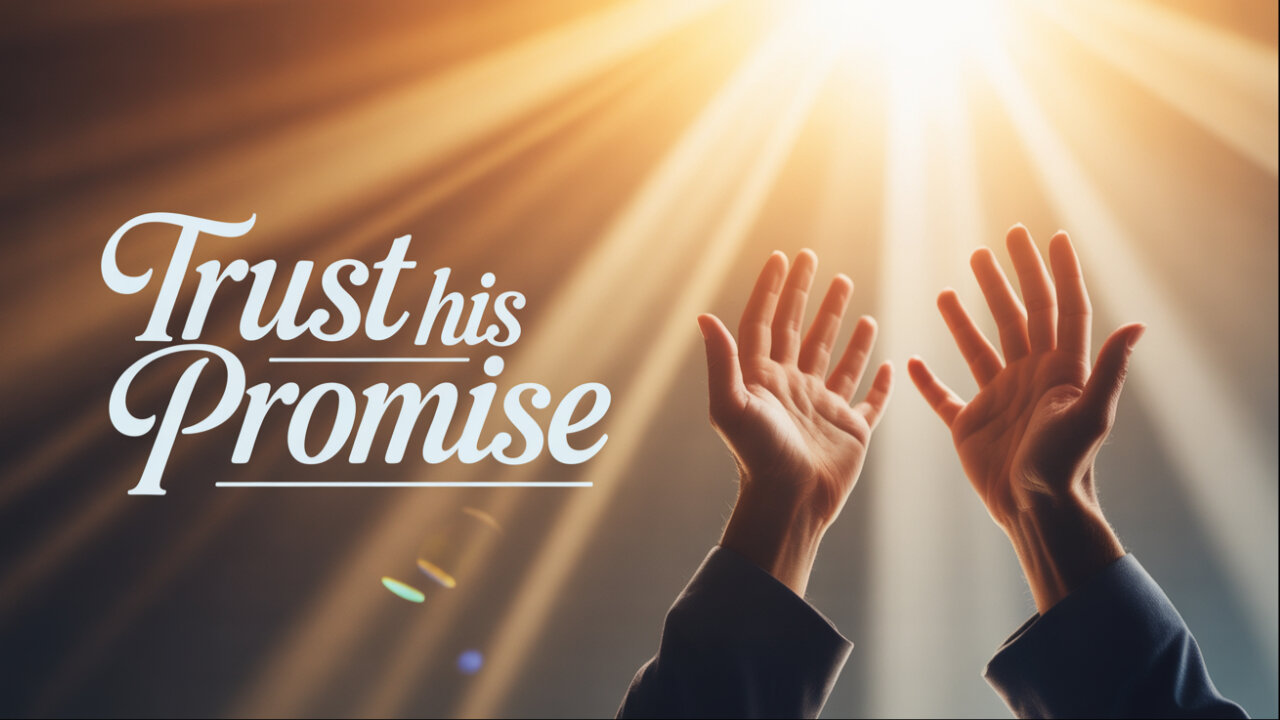 “When Life Feels Uncertain, Trust the Promise”