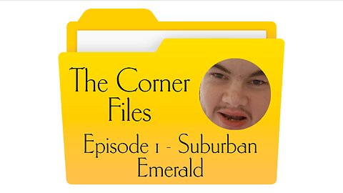 The Corner Files Ep1 - Suburban Emerald