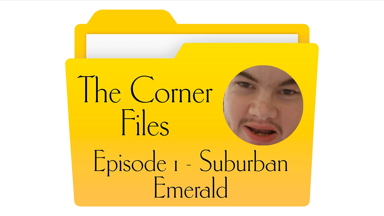 The Corner Files Ep1 - Suburban Emerald