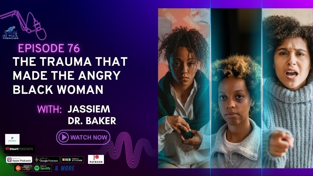 Episode 76: The Trauma That Made The Angry Black Woman