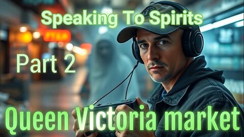 Queen Victoria Market Part 2 this is the edited Version Spirit voices captured
