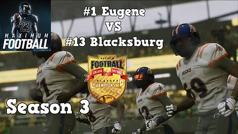 Maximum Football | Dynasty Mode Season 3 | Eugene VS Blacksburg