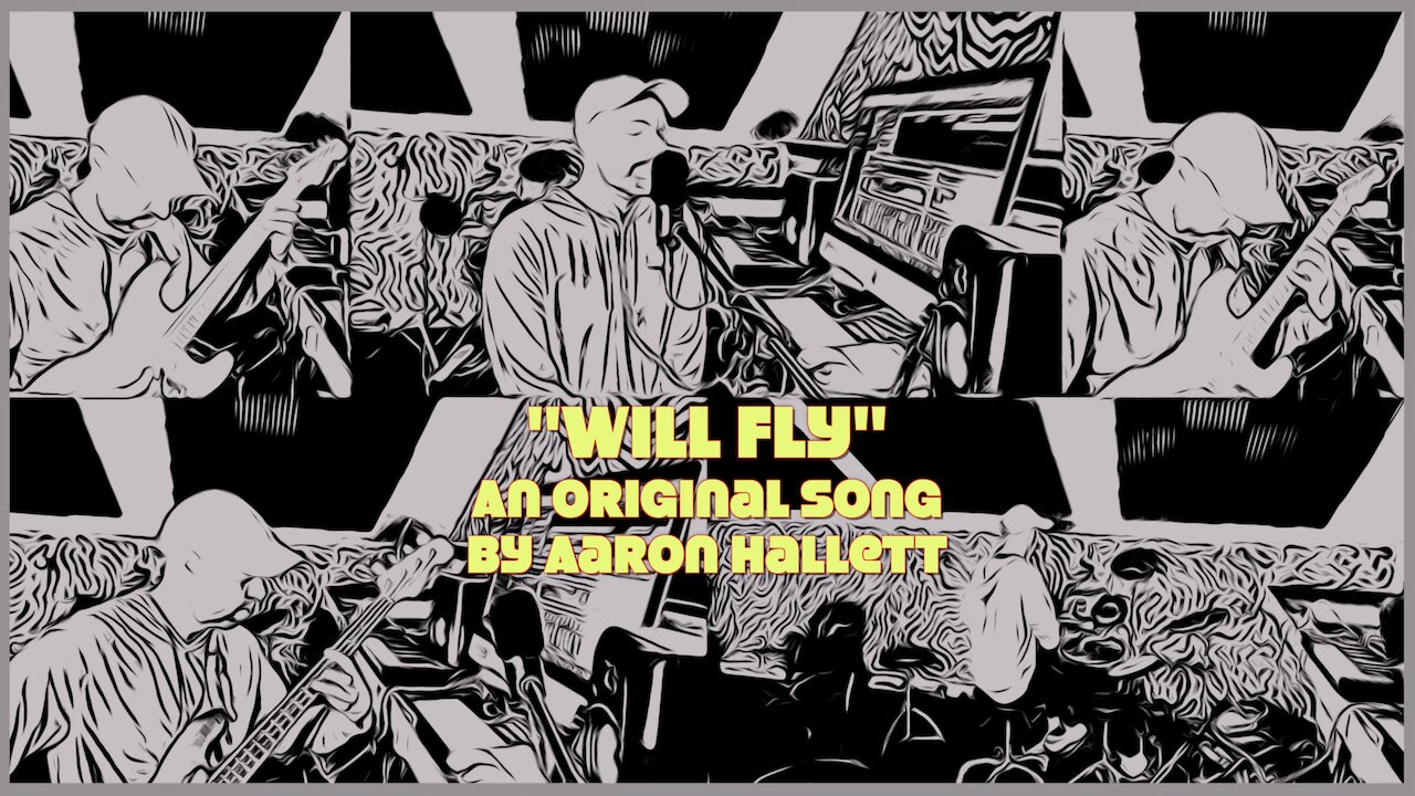 "Will Fly" an Original Song by Aaron Hallett