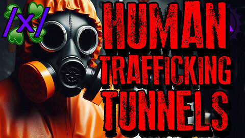 Exposing Elite Human Trafficking Tunnels | 4chan /x/ Conspiracy Greentext Stories Thread