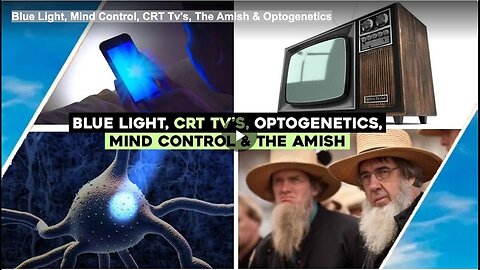 "Exploring Blue Light, Mind Control, CRT TVs, Amish Culture & Optogenetics"