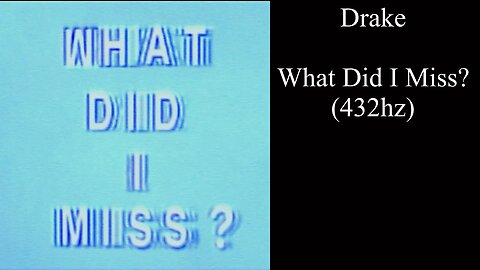 Drake - What Did I Miss? (432hz)